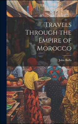 Travels Through the Empire of Morocco