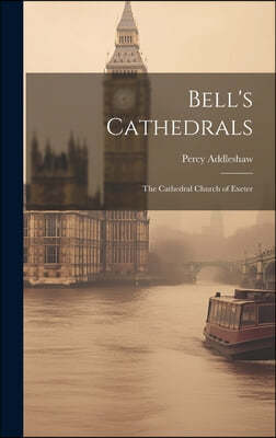 Bell's Cathedrals: The Cathedral Church of Exeter