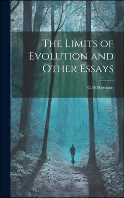 The Limits of Evolution and Other Essays