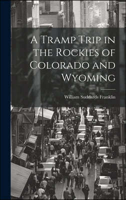 A Tramp Trip in the Rockies of Colorado and Wyoming