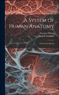 A System of Human Anatomy: General and Special