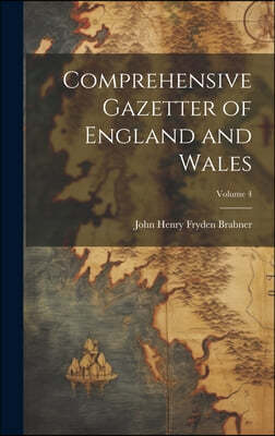 Comprehensive Gazetter of England and Wales; Volume 4