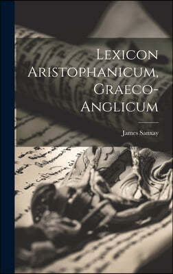 Lexicon Aristophanicum, graeco-anglicum