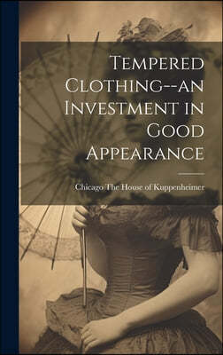 Tempered Clothing--an Investment in Good Appearance