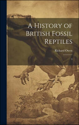 A History of British Fossil Reptiles: 3