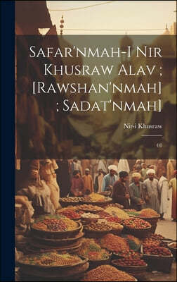 Safar'nmah-i Nir Khusraw Alav; [Rawshan'nmah]; Sadat'nmah]: 01