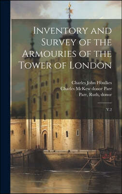 Inventory and Survey of the Armouries of the Tower of London: V.2