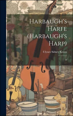 Harbaugh's Harfe (Harbaugh's Harp): 18