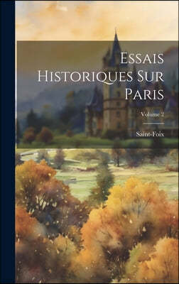 Essais Historiques Sur Paris; Volume 2