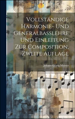 Vollstandige Harmonie- und Generalbasslehre und Einleitung zur Composition, Zweite Auflage