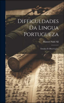 Difficuldades Da Lingua Portugueza: Estudos E Observacoes