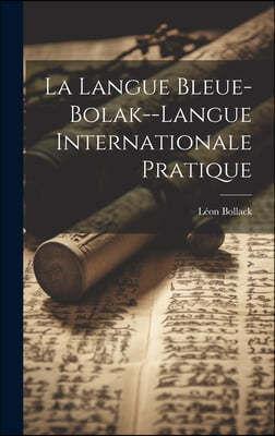 La Langue Bleue-Bolak--Langue Internationale Pratique