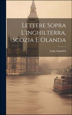 Lettere Sopra L'inghilterra, Scozia E Olanda