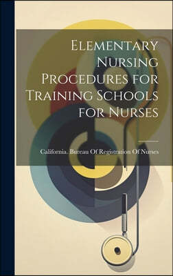 Elementary Nursing Procedures for Training Schools for Nurses