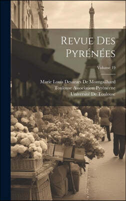 Revue Des Pyrenees; Volume 19