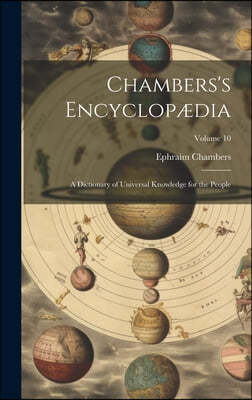 Chambers's Encyclopædia: A Dictionary of Universal Knowledge for the People; Volume 10