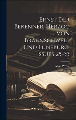 Ernst Der Bekenner, Herzog Von Braunschweig Und Luneburg, Issues 25-33