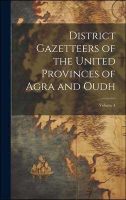 District Gazetteers of the United Provinces of Agra and Oudh; Volume 4