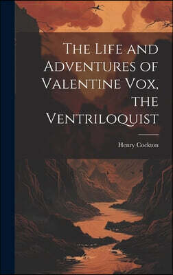 Legare Street Press The Life and Adventures of Valentine Vox, the Ventriloquist