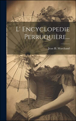L' Encyclopedie Perruquiere...