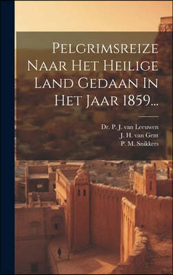 Pelgrimsreize Naar Het Heilige Land Gedaan In Het Jaar 1859...