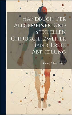 Handbuch der allgemeinen und speciellen Chirurgie, Zweiter Band, Erste Abtheilung