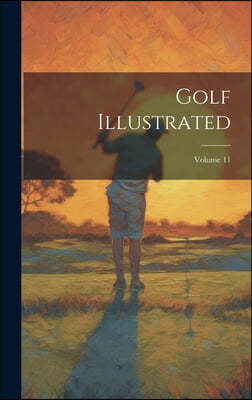 Golf Illustrated; Volume 11