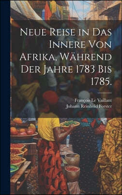 Neue Reise in das Innere von Afrika, wahrend der Jahre 1783 bis 1785.