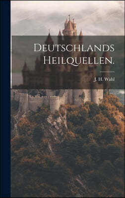 Deutschlands Heilquellen.