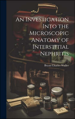 An Investigation Into the Microscopic Anatomy of Interstitial Nephritis