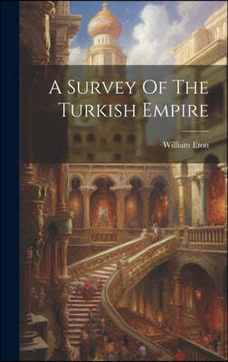 A Survey Of The Turkish Empire