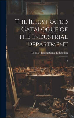 The Illustrated Catalogue of the Industrial Department: 3