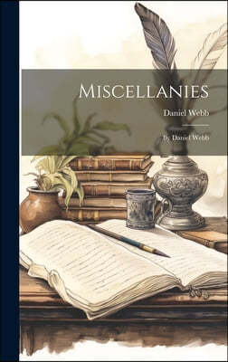 Miscellanies: By Daniel Webb