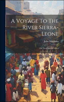 A Voyage To The River Sierra-leone: On The Coast Of Africa