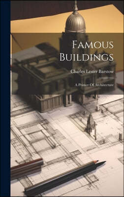 Famous Buildings: A Primer Of Architecture