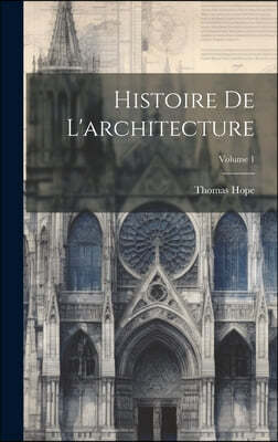 Histoire De L'architecture; Volume 1