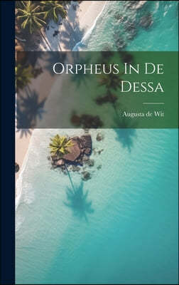 Orpheus In De Dessa