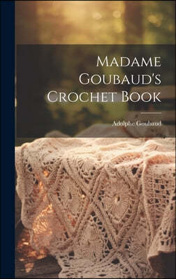 Madame Goubaud's Crochet Book