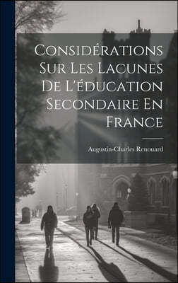 Considerations Sur Les Lacunes De L'education Secondaire En France