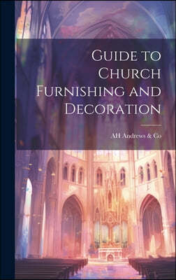 Guide to Church Furnishing and Decoration