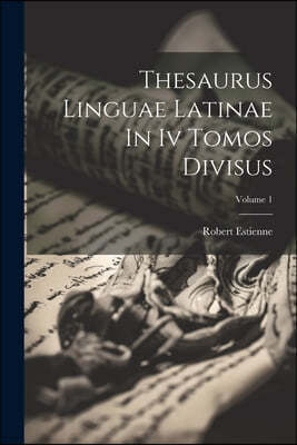 Thesaurus Linguae Latinae In Iv Tomos Divisus; Volume 1