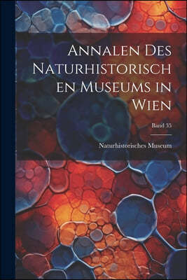 Annalen des Naturhistorischen Museums in Wien; Band 35