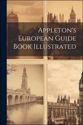 Appleton's European Guide Book Illustrated