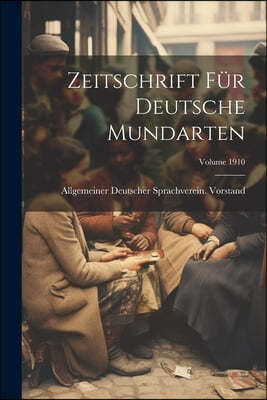 Zeitschrift Fur Deutsche Mundarten; Volume 1910