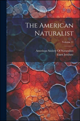 The American Naturalist; Volume 11