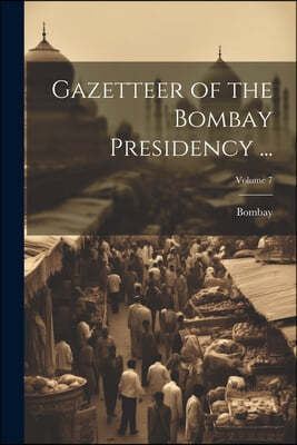 Gazetteer of the Bombay Presidency ...; Volume 7