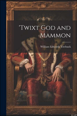 'twixt God and Mammon