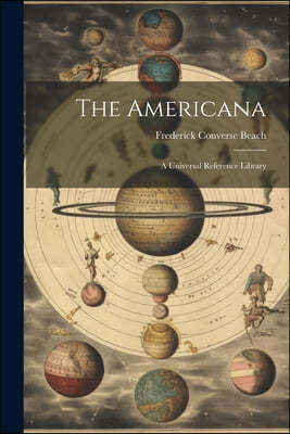 The Americana: A Universal Reference Library