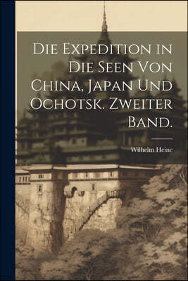 Die Expedition in die Seen von China, Japan und Ochotsk. Zweiter Band.