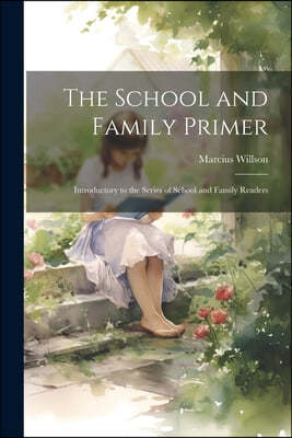 The School and Family Primer: Introductory to the Series of School and Family Readers